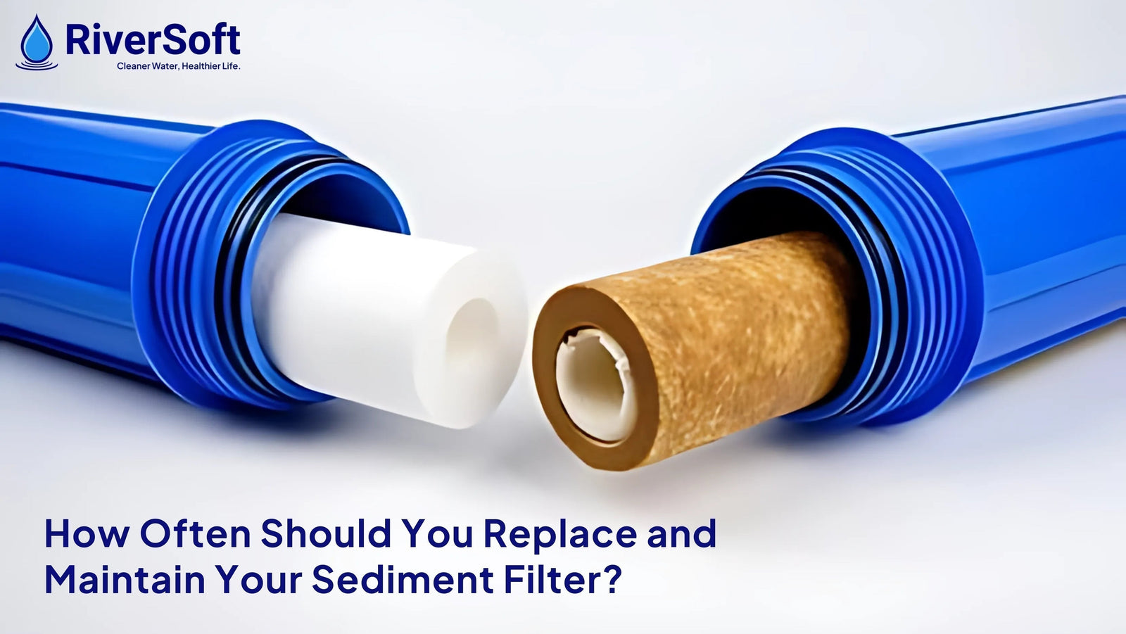 How Often Should You Replace and Maintain Your Sediment Filter?