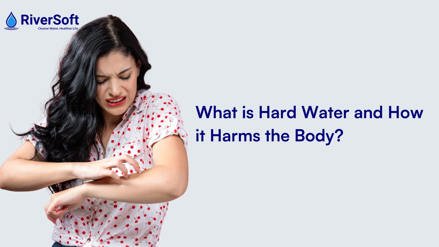 What is Hard Water and How it Harms the Body?