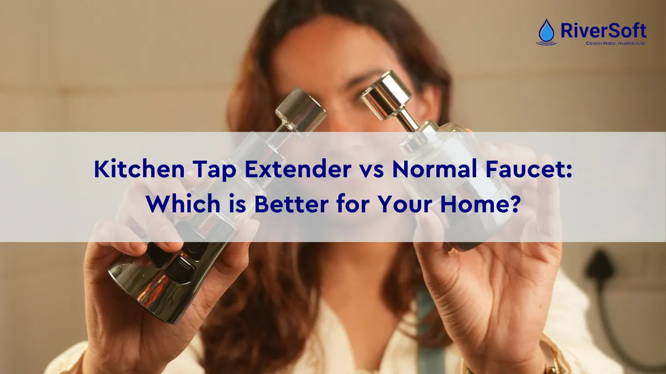 Kitchen Tap Extender vs Normal Faucet: Full Comparison for Indian Homes (2026)