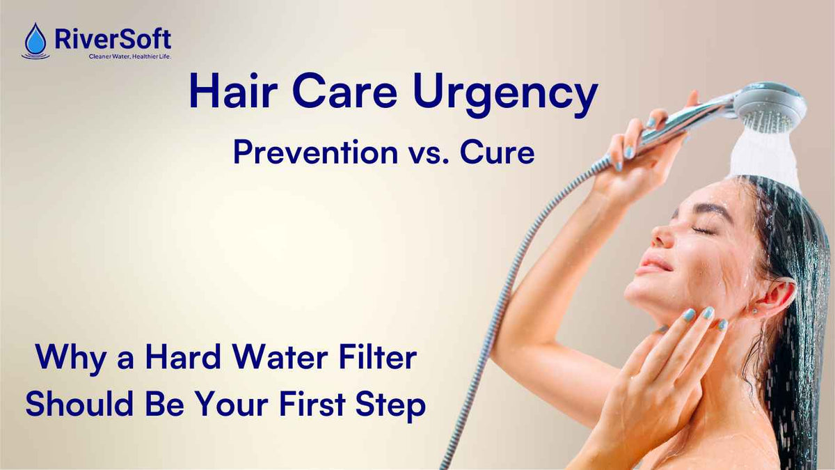 Hair Care Urgency: Prevention vs. Cure—Why a Hard Water Filter Should Be Your First Step