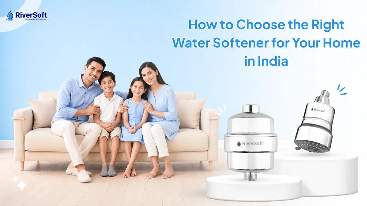 How to Choose the Right Water Softener for Your Home in India