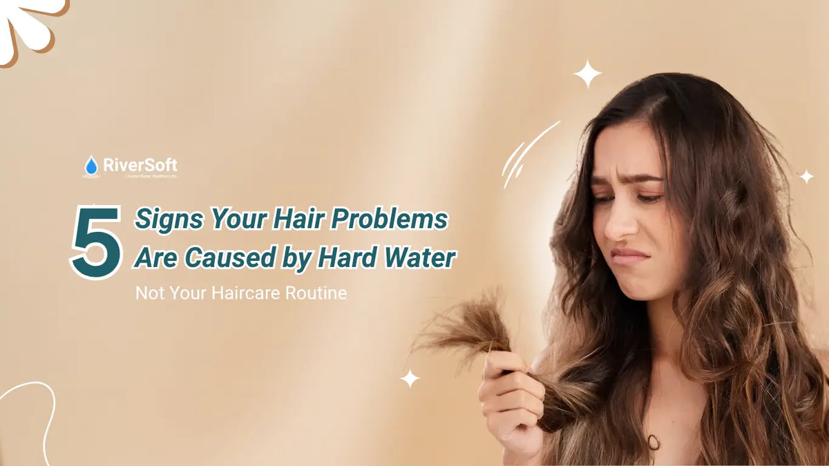 5 Signs Your Hair Problems Are Caused by Hard Water Not Your Haircare Routine
