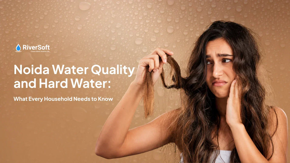 Noida Water Quality and Hard Water: What Every Household Needs to Know