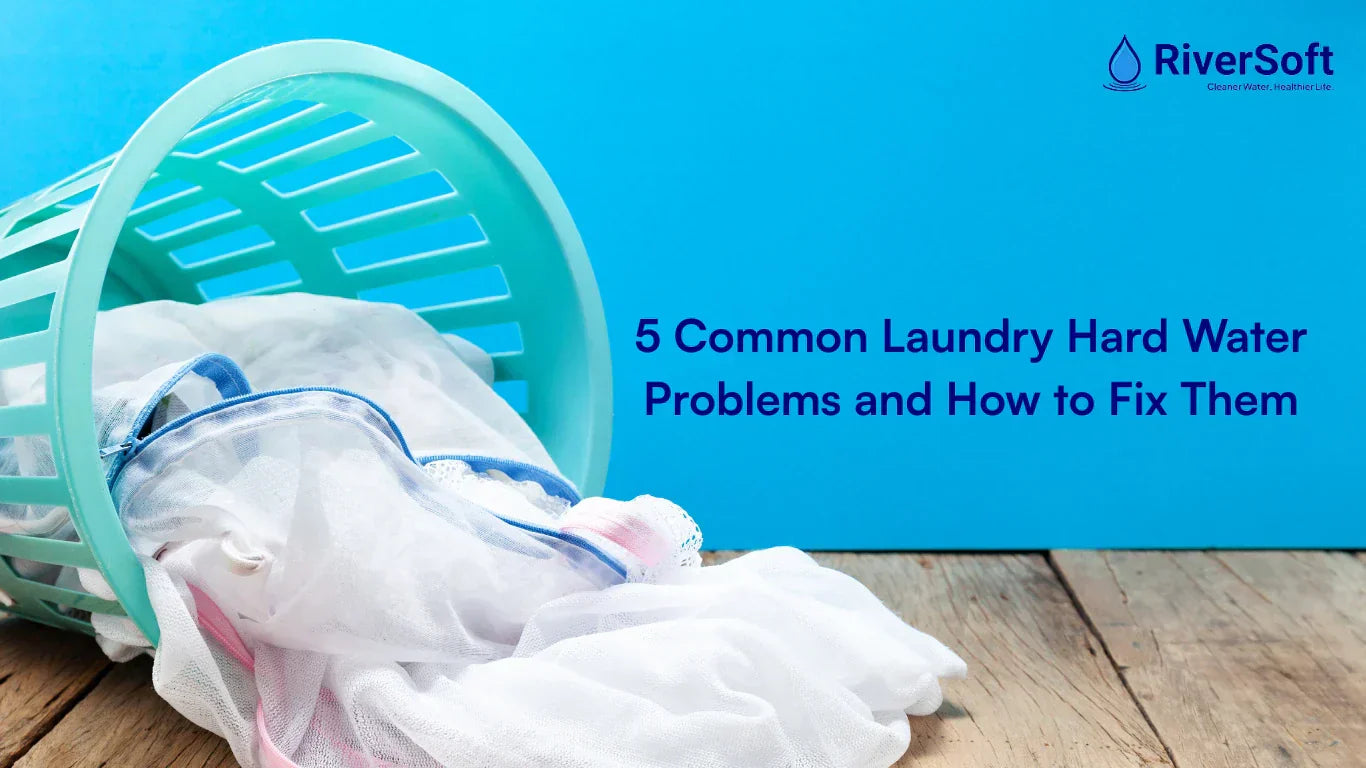 5 Common Laundry Problems from Hard Water and How to Fix Them