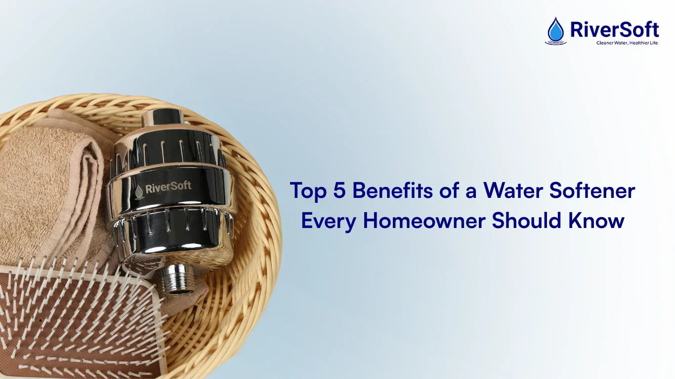 Top 5 Benefits of a Water Softener Every Homeowner Should Know