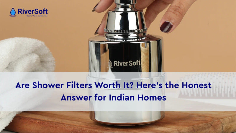 Are Shower Filters Worth It? Here’s the Honest Answer for Indian Homes