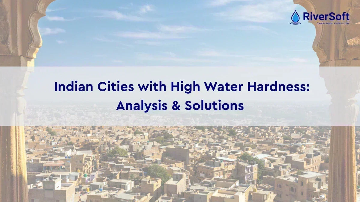 Hard Water in Indian Cities: Which Areas Are Worst Affected in 2026
