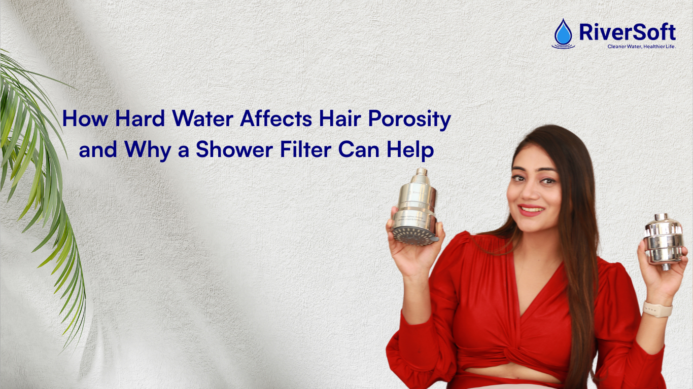 How Hard Water Affects Hair Porosity and Why a Shower Filter Can Help