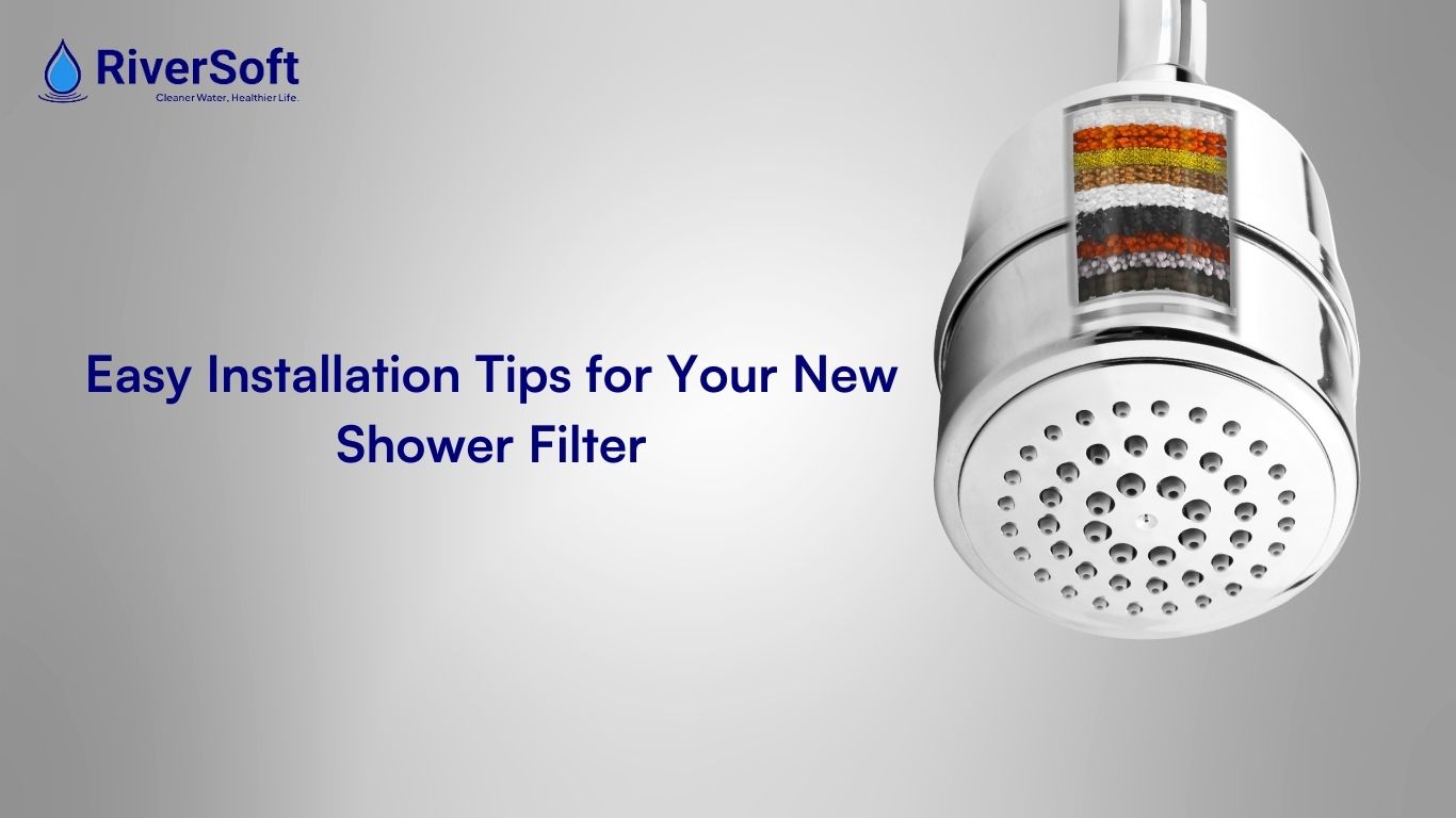 Easy Installation Tips for Your New Shower Filter