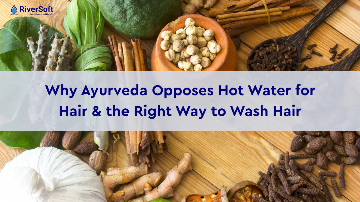 Why Ayurveda Opposes Hot Water for Hair & the Right Way to Wash Hair