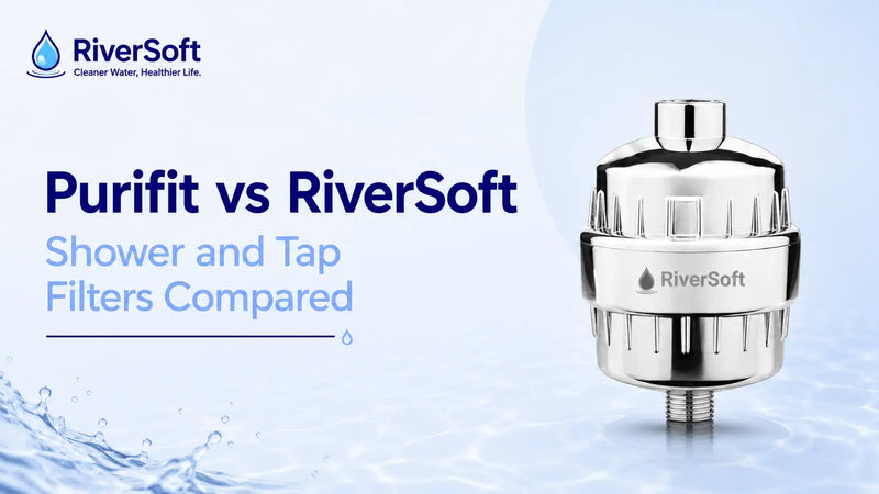 Purifit vs RiverSoft - Shower and Tap Filters Compared