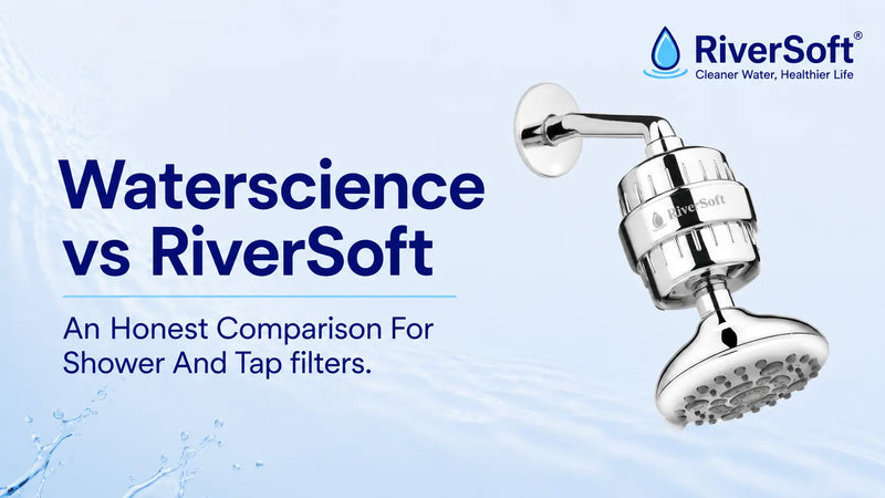 Waterscience vs RiverSoft - An honest comparison for Shower and tap filters